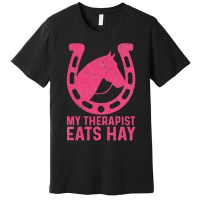 My Therapist Eats Hay Horse Equestrian Lover Premium T-Shirt