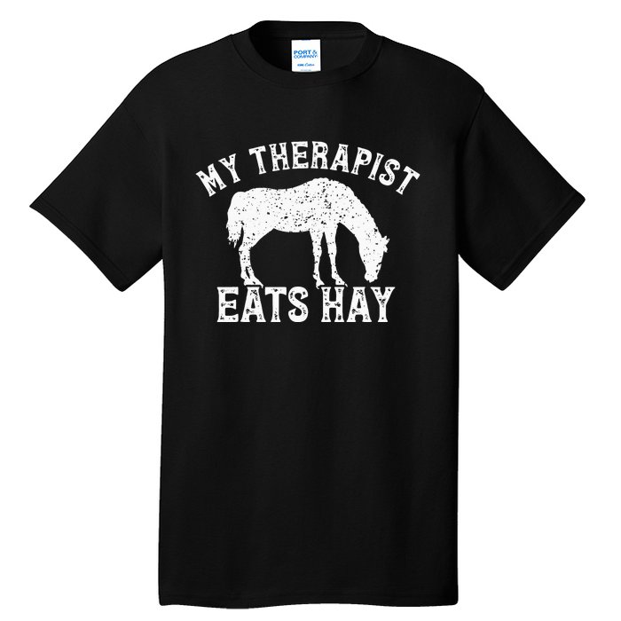 My Therapist Eats Hay Gift For Horseback Riders Horse Themed Tall T-Shirt