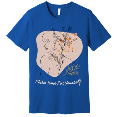 Make Time For Yours Sfunny Giftlove Promotion To Feel Better Gift Premium T-Shirt