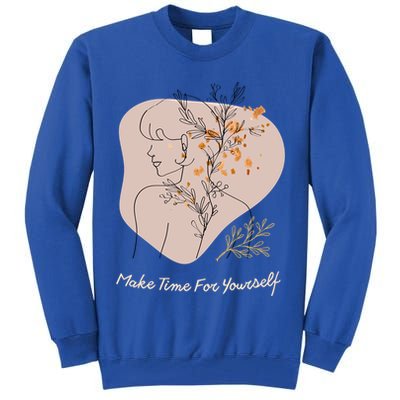 Make Time For Yours Sfunny Giftlove Promotion To Feel Better Gift Tall Sweatshirt