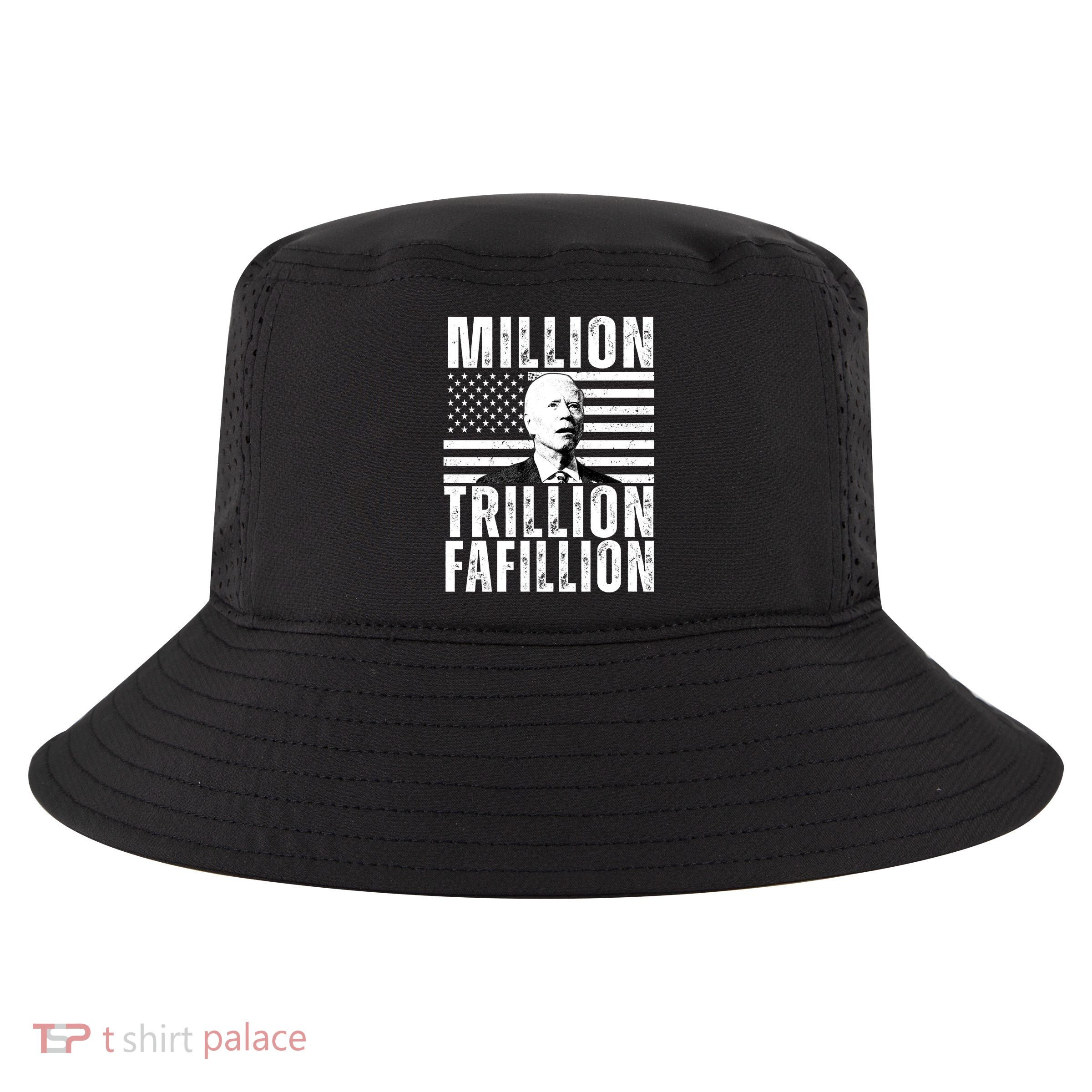 Million Trillion Fafillion Confused Biden Funny Cool Comfort Performance Bucket Hat