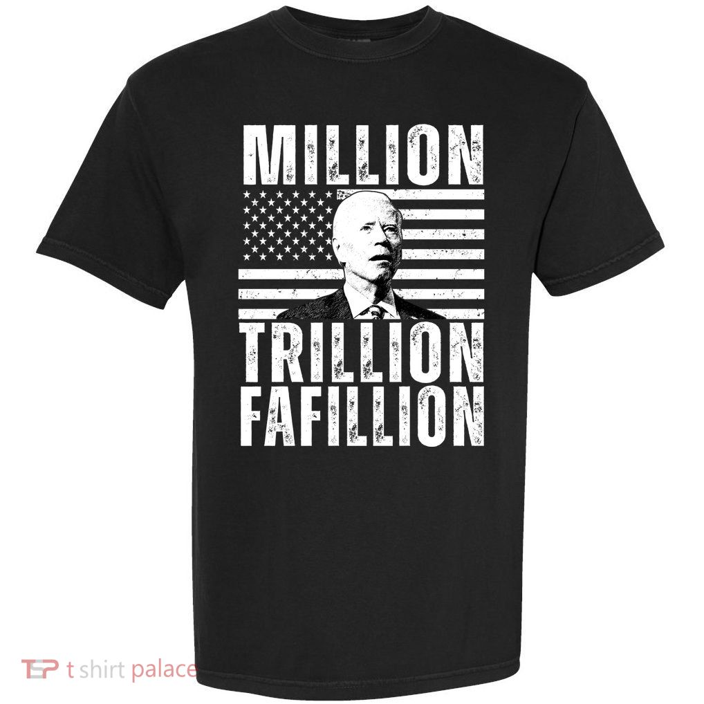 Million Trillion Fafillion Confused Biden Funny Garment-Dyed Heavyweight T-Shirt