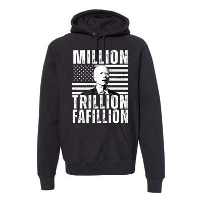 Million Trillion Fafillion Confused Biden Funny Premium Hoodie