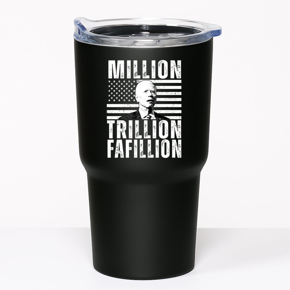 Million Trillion Fafillion Confused Biden Funny Tumbler