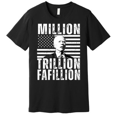 Million Trillion Fafillion Confused Biden Funny Premium T-Shirt