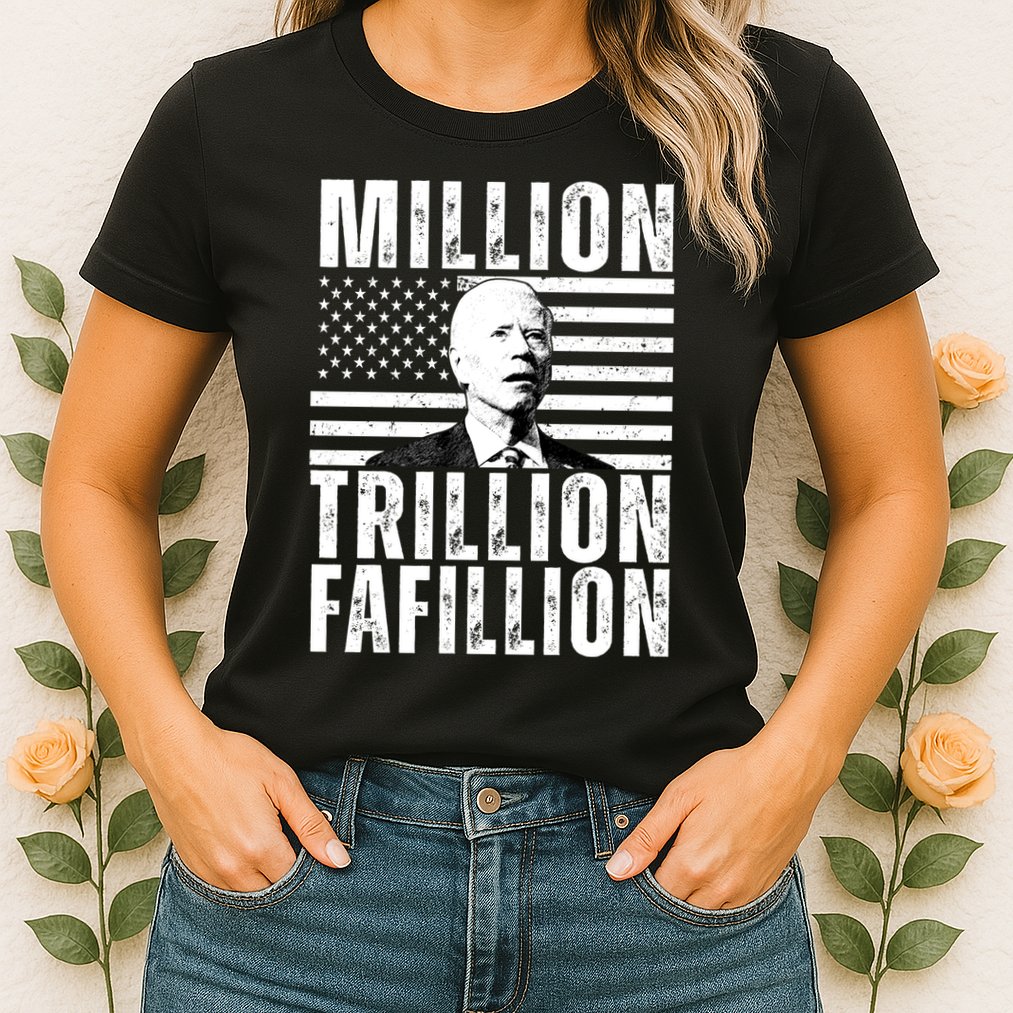 Million Trillion Fafillion Confused Biden Funny Womens T-Shirt