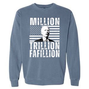 Million Trillion Fafillion Confused Biden Funny Garment-Dyed Sweatshirt