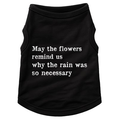 May The Flowers Remind Us Why The Rain Was So Necessary Doggie Tank