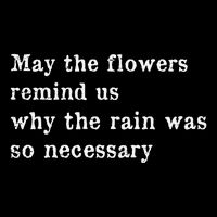 May The Flowers Remind Us Why The Rain Was So Necessary Drawstring Bag