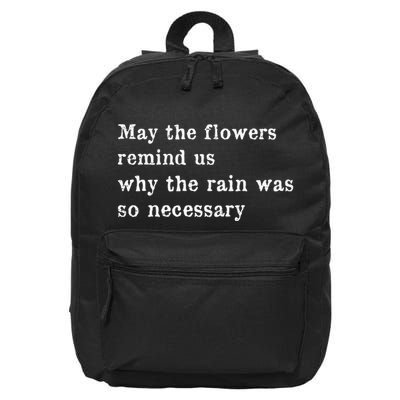 May The Flowers Remind Us Why The Rain Was So Necessary 16 in Basic Backpack
