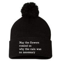 May The Flowers Remind Us Why The Rain Was So Necessary Pom Pom 12in Knit Beanie