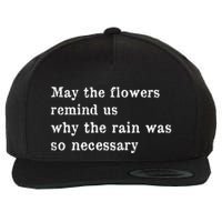 May The Flowers Remind Us Why The Rain Was So Necessary Wool Snapback Cap