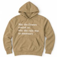 May The Flowers Remind Us Why The Rain Was So Necessary Hoodie