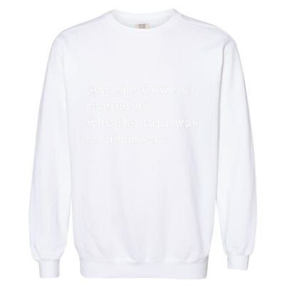 May The Flowers Remind Us Why The Rain Was So Necessary Garment-Dyed Sweatshirt