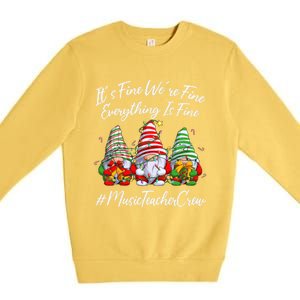 Music Teacher Funny Everything Is Fine Christmas Gnomie Cool Gift Premium Crewneck Sweatshirt