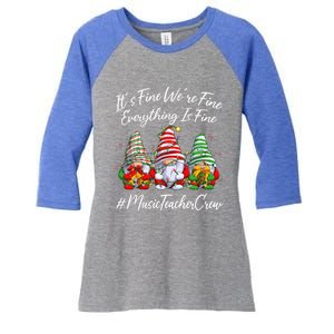 Music Teacher Funny Everything Is Fine Christmas Gnomie Cool Gift Women's Tri-Blend 3/4-Sleeve Raglan Shirt