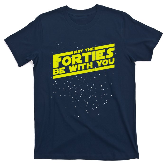 May The Forties Be With You T-Shirt