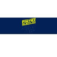 May The Forties Be With You Bumper Sticker