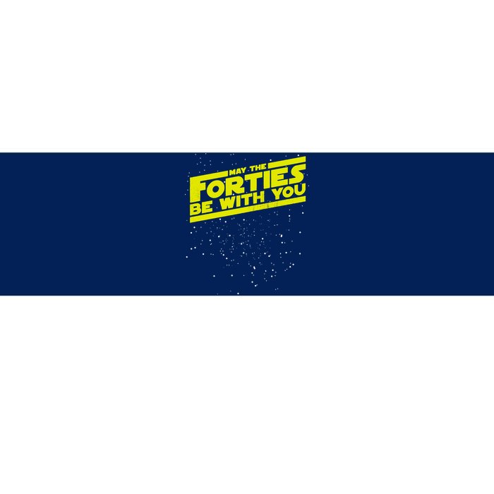 May The Forties Be With You Bumper Sticker