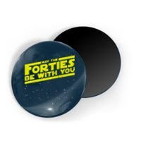 May The Forties Be With You Magnet