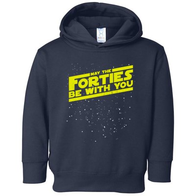 May The Forties Be With You Toddler Hoodie