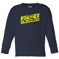 May The Forties Be With You Toddler Long Sleeve Shirt