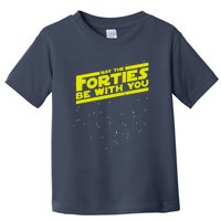 May The Forties Be With You Toddler T-Shirt