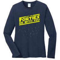 May The Forties Be With You Ladies Long Sleeve Shirt