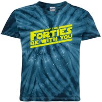 May The Forties Be With You Kids Tie-Dye T-Shirt