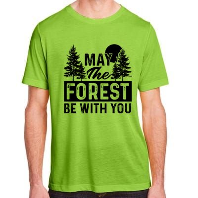 May The Forest Be With You Gift Nature Lover Earth Day Gift Adult ChromaSoft Performance T-Shirt