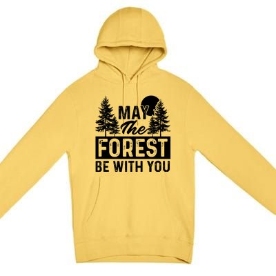 May The Forest Be With You Gift Nature Lover Earth Day Gift Premium Pullover Hoodie