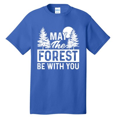 May The Forest Be With You Gift Nature Lover Earth Day Gift Tall T-Shirt