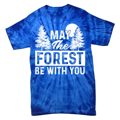 May The Forest Be With You Gift Nature Lover Earth Day Gift Tie-Dye T-Shirt