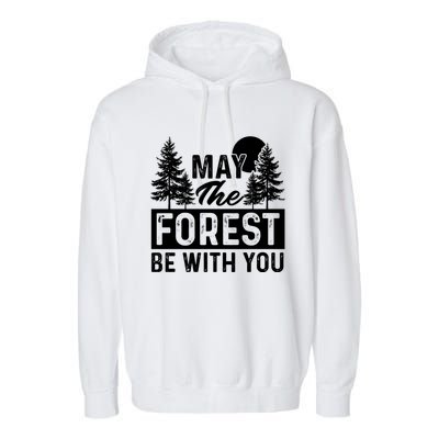 May The Forest Be With You Gift Nature Lover Earth Day Gift Garment-Dyed Fleece Hoodie