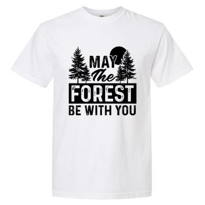 May The Forest Be With You Gift Nature Lover Earth Day Gift Garment-Dyed Heavyweight T-Shirt