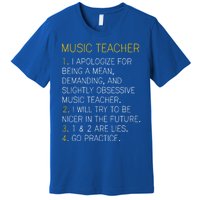 Music Teacher Funny Gift Funny Gift Go Practice Gift Premium T-Shirt