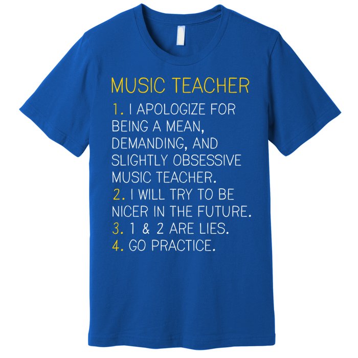 Music Teacher Funny Gift Funny Gift Go Practice Gift Premium T-Shirt