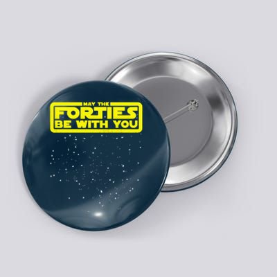 May The Forties Be With You Button