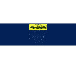 May The Forties Be With You Bumper Sticker