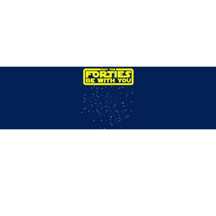 May The Forties Be With You Bumper Sticker