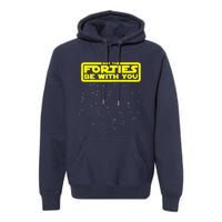 May The Forties Be With You Premium Hoodie