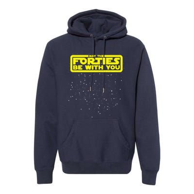 May The Forties Be With You Premium Hoodie