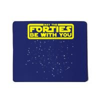 May The Forties Be With You Mousepad