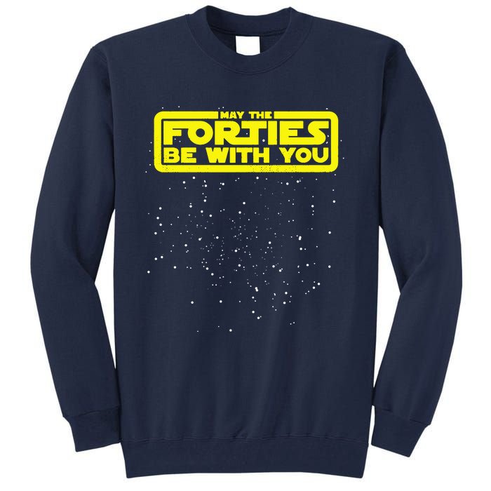 May The Forties Be With You Tall Sweatshirt