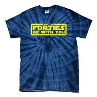 May The Forties Be With You Tie-Dye T-Shirt