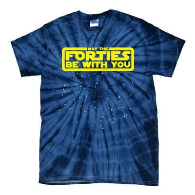 May The Forties Be With You Tie-Dye T-Shirt