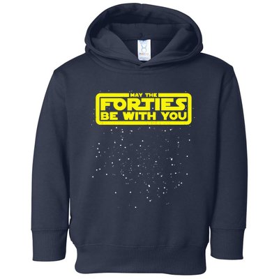 May The Forties Be With You Toddler Hoodie