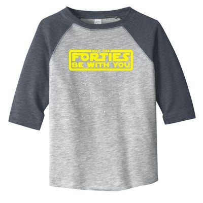 May The Forties Be With You Toddler Fine Jersey T-Shirt