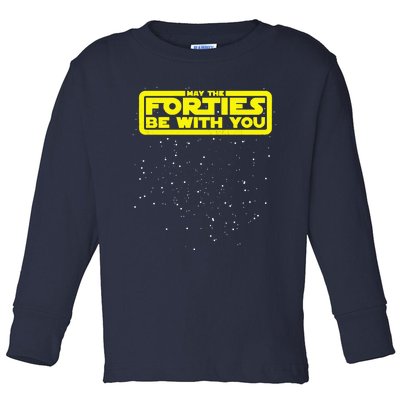 May The Forties Be With You Toddler Long Sleeve Shirt