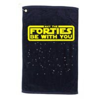 May The Forties Be With You Platinum Collection Golf Towel